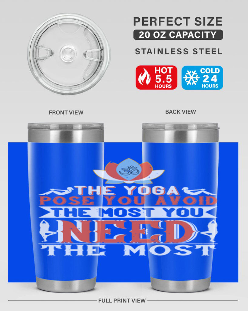 the yoga pose you avoid the most you need the most 48#- yoga- Tumbler