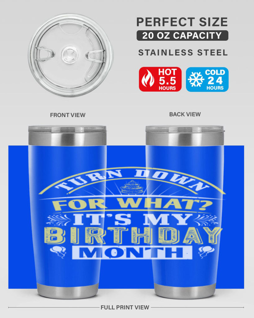 turn down for what it’s my birthday month Style 22#- birthday- tumbler