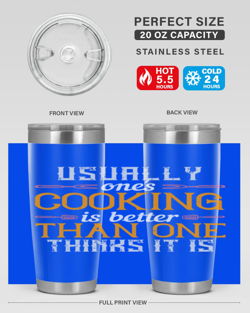 usually ones cooking is better than one thinks it is 10#- cooking- Tumbler