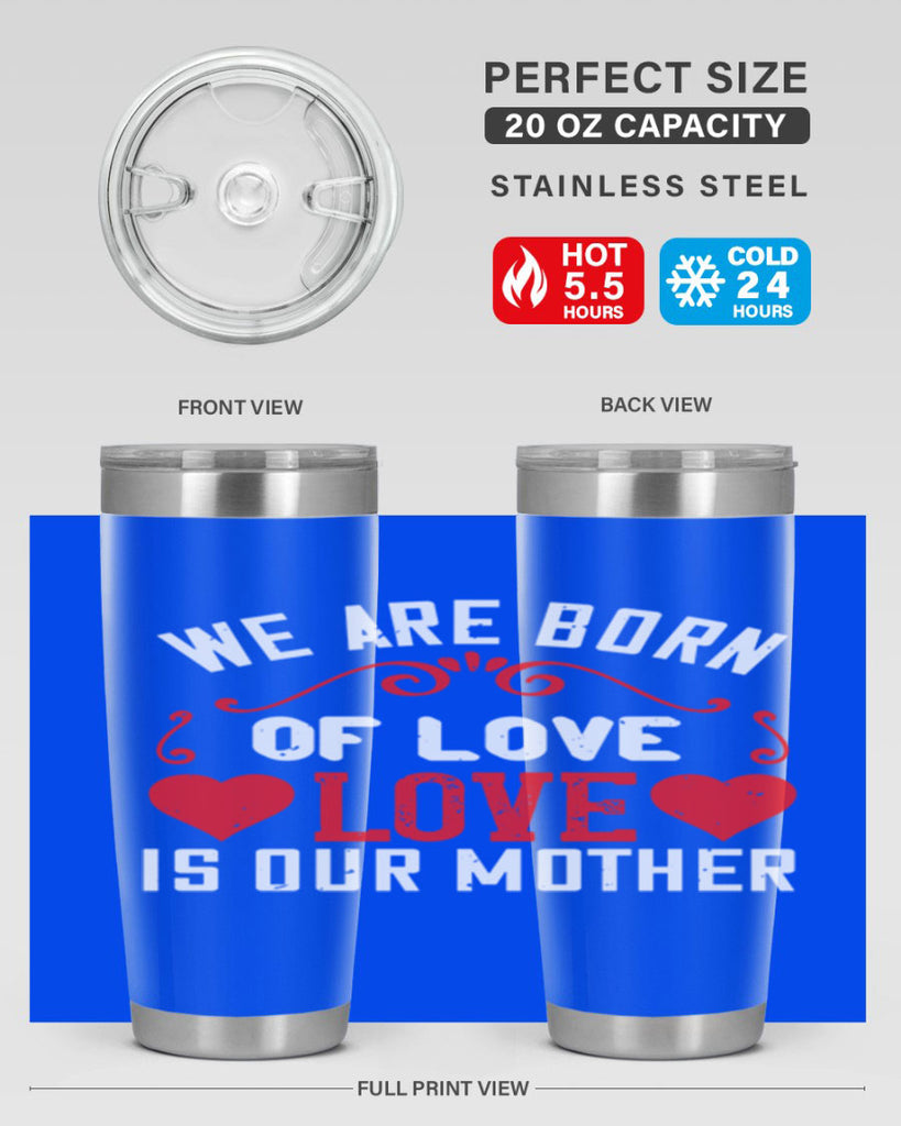 we are born of love love is our mother 30#- mom- Tumbler