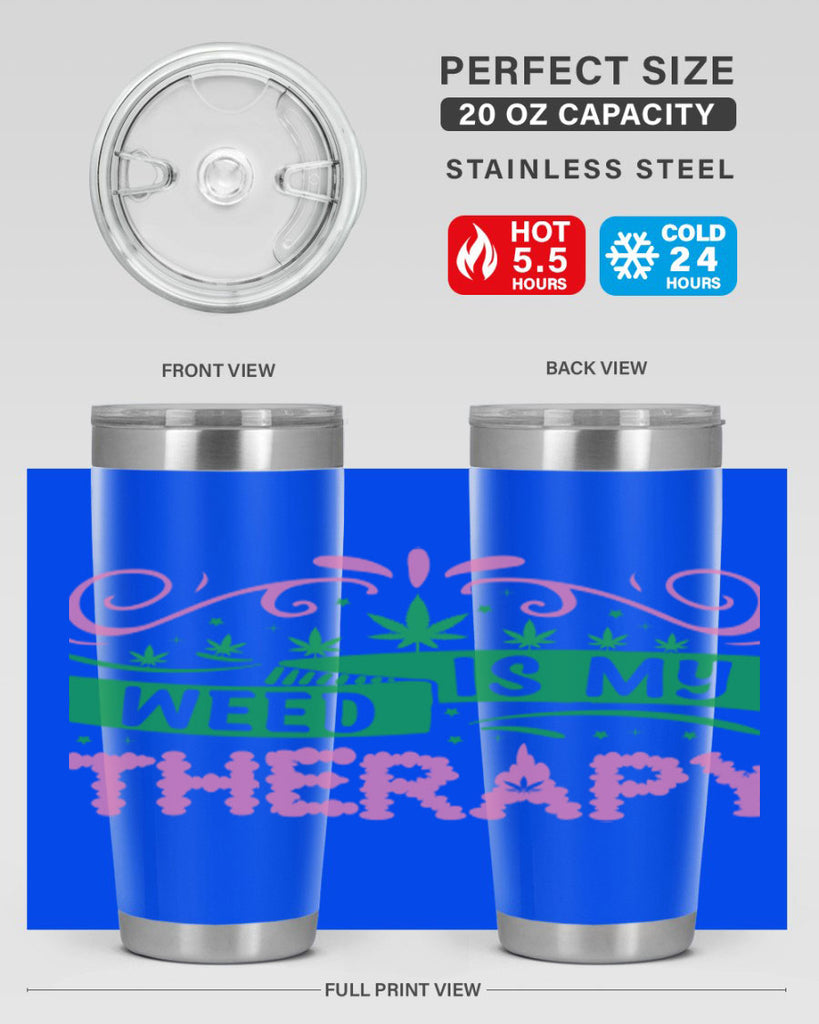 weed is my therapy 285#- marijuana- Tumbler