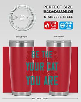 Be The Person Thinks You are Style 28#- cat- Tumbler