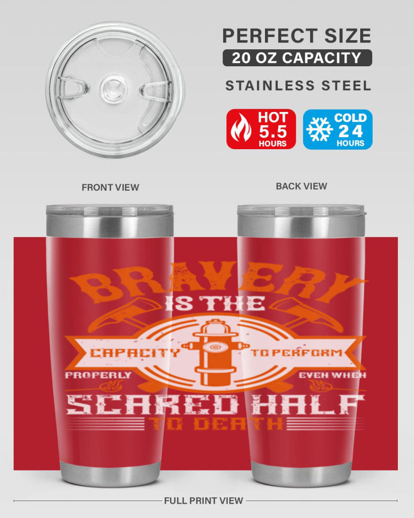 Bravery is the capacity to perform properly even when scared half to death Style 88#- fire fighter- tumbler