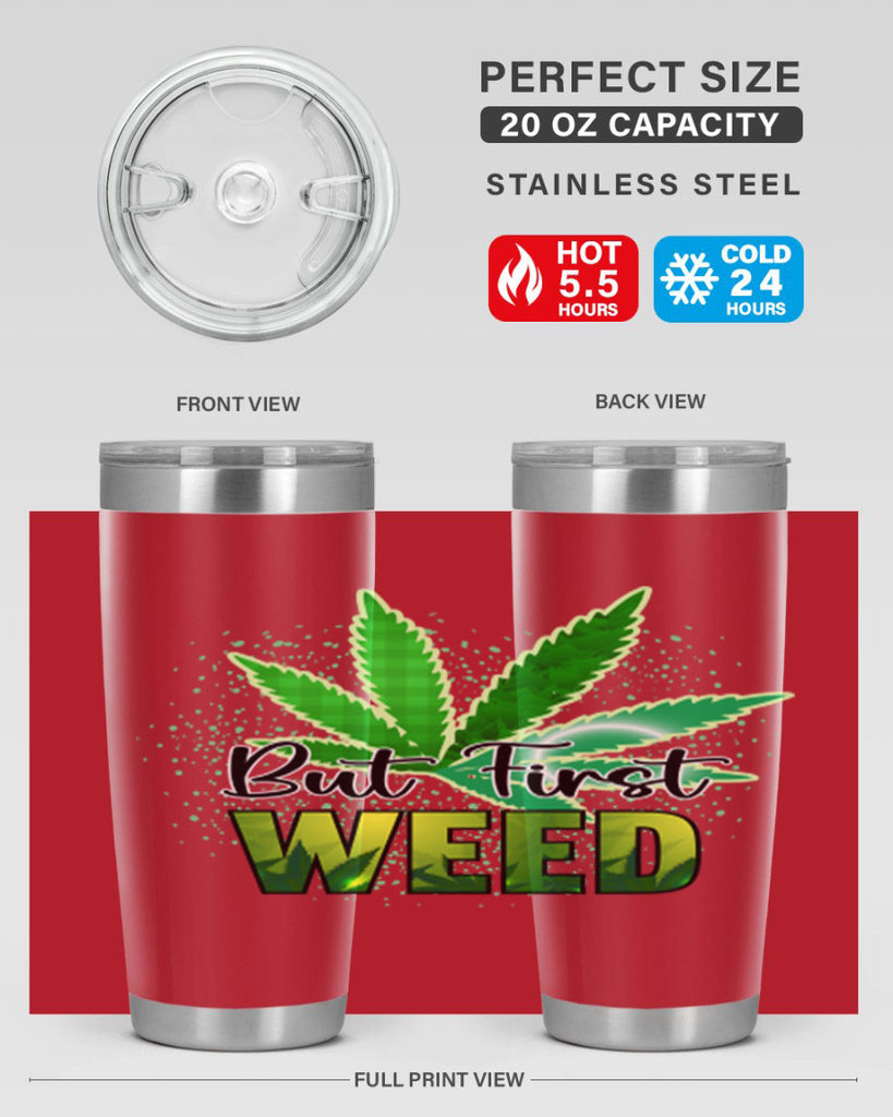 But First Weed 28#- marijuana- Tumbler