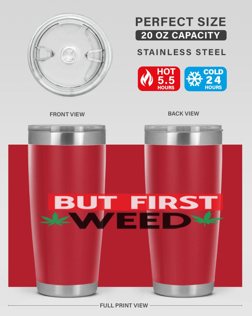 But First Weed 29#- marijuana- Tumbler