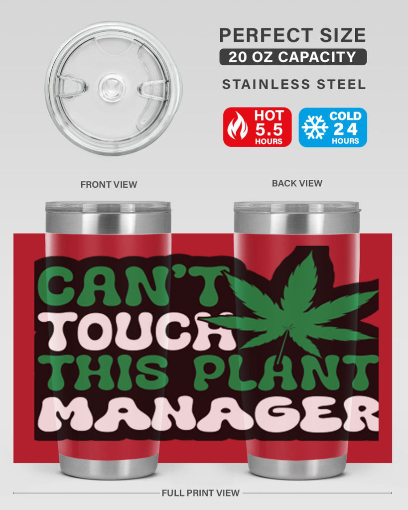 Cant touch this plant manager 57#- marijuana- Tumbler