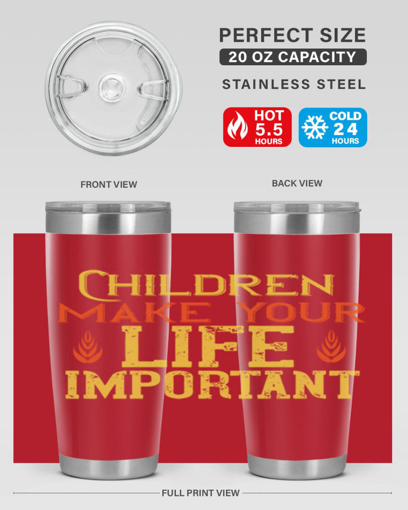 Children make your life important Style 46#- baby- Tumbler