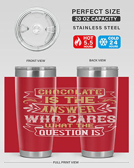 Chocolate is the answer Who cares what the question is Style 92#- pig- Tumbler