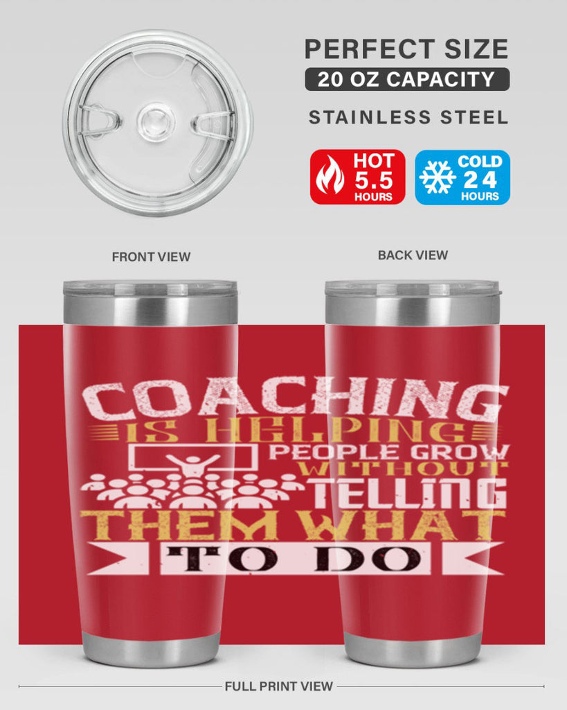 Coaching is helping people grow without telling them what to do Style 46#- coaching- tumbler