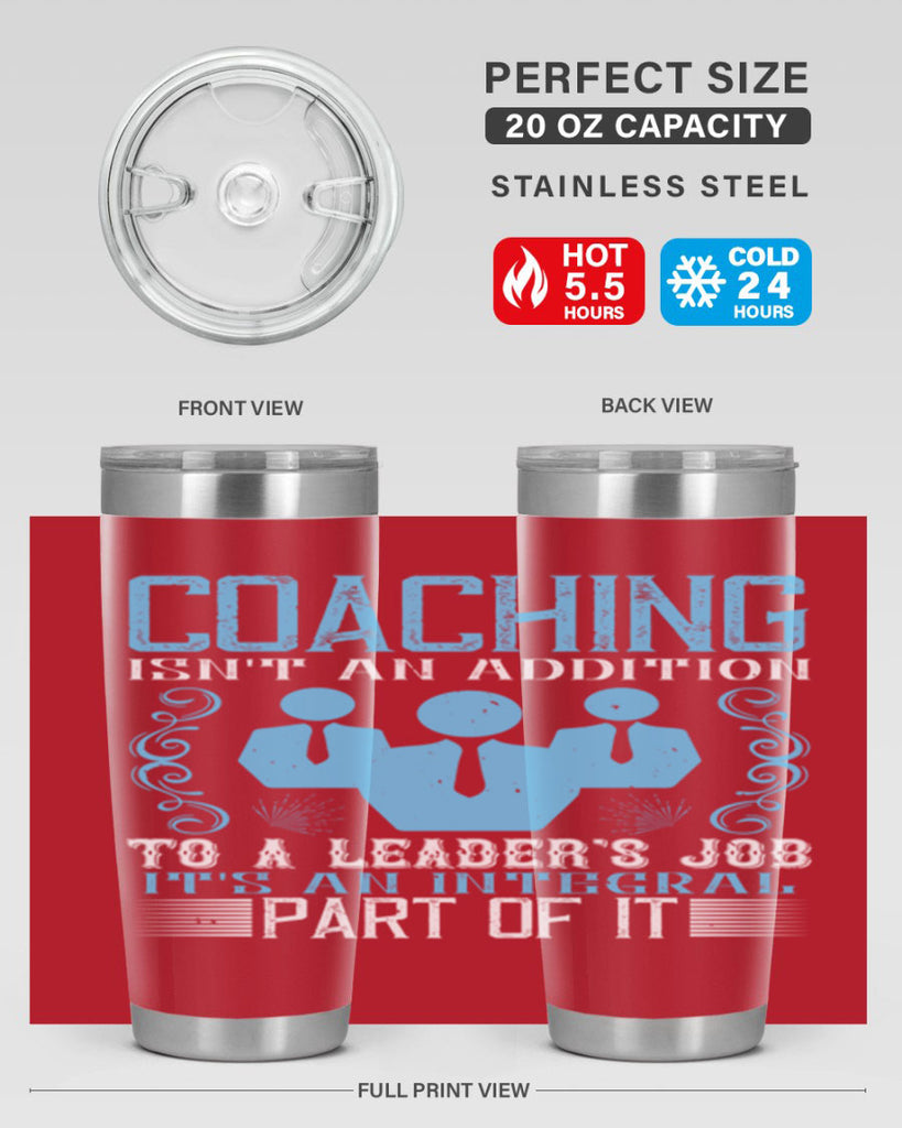 Coaching isnt an addition to a leaders job its an integral part of it Style 44#- coaching- tumbler