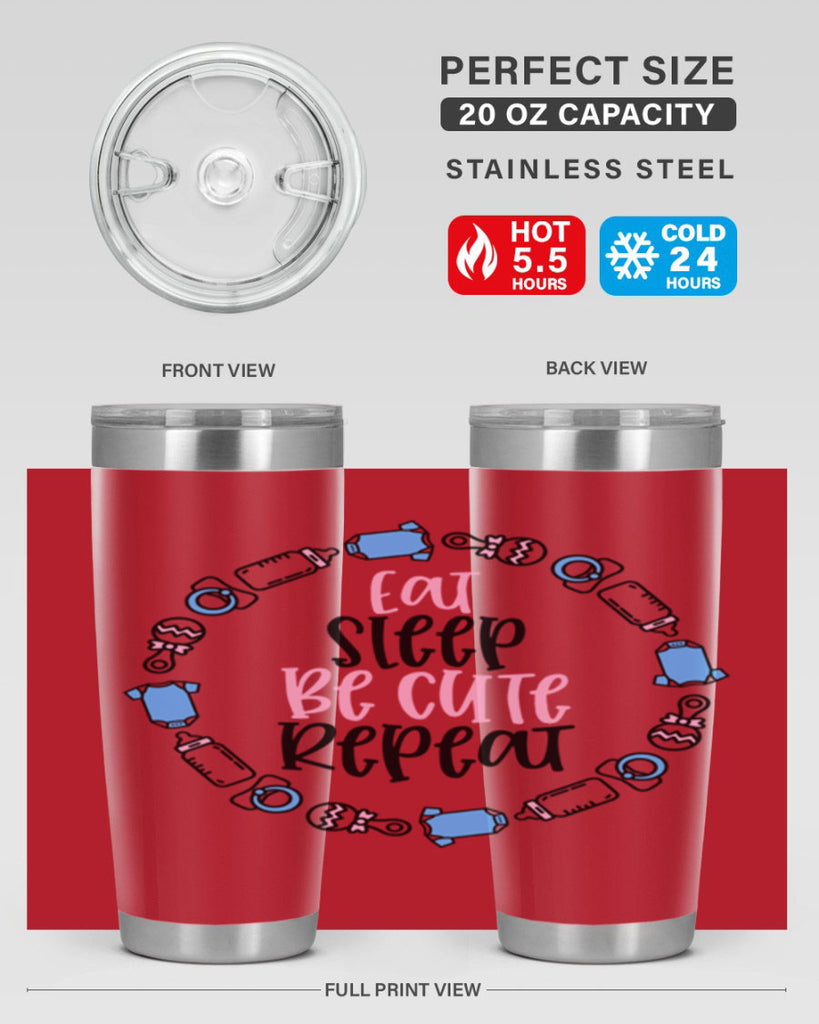 Eat Sleep Be Cute Repeat Style 98#- baby- tumbler