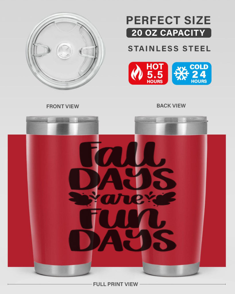 Fall Days Are Fun Days 483#- fall- Tumbler