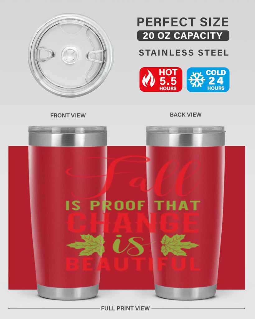 Fall is Proof That Change is Beautiful 121#- fall- Tumbler