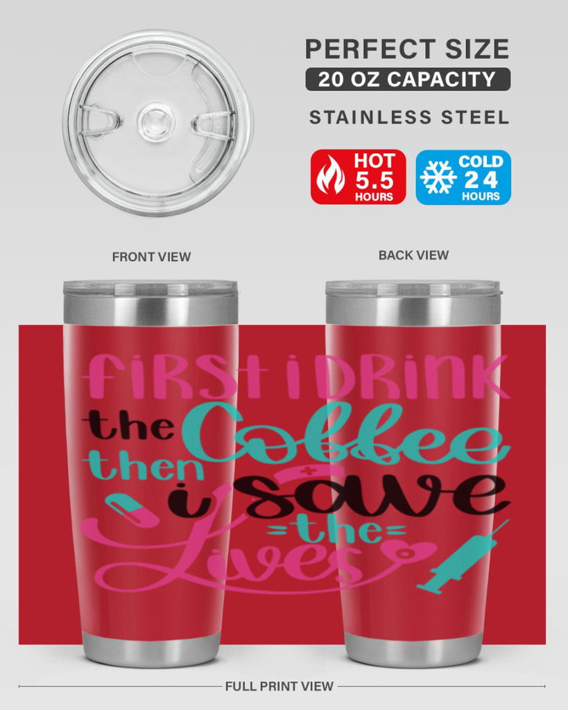 First I Drink The Coffe Style Style 191#- nurse- tumbler