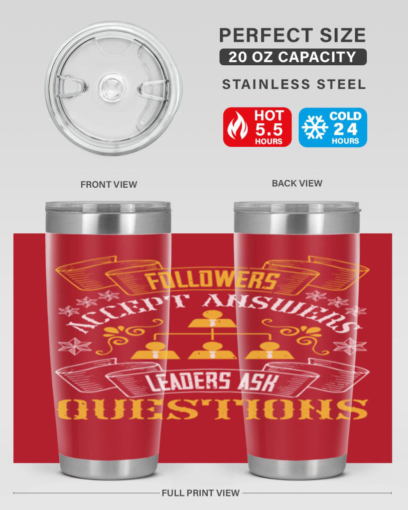 Followers accept answers Leaders ask questions Style 37#- coaching- tumbler