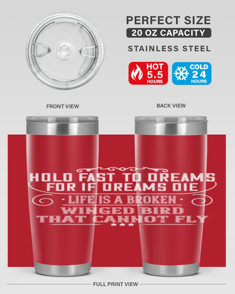 Hold fast to dreams for if dreams die life is a broken winged bird that cannot fly Style 65#- womens day- Tumbler