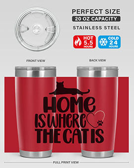 Home Is Where The Cat is Style 93#- cat- Tumbler