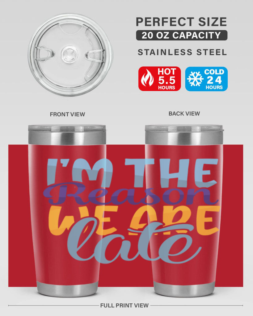 Im The Reason We Are Late Style 241#- baby- tumbler
