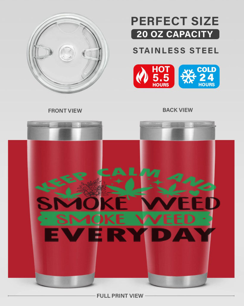 Keep Calm And Smoke Weed EveryDay 171#- marijuana- Tumbler