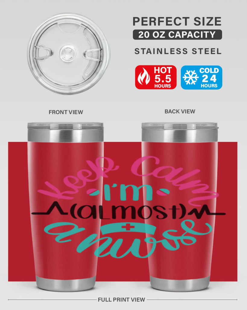 Keep Calm Im Almost Style Style 146#- nurse- tumbler