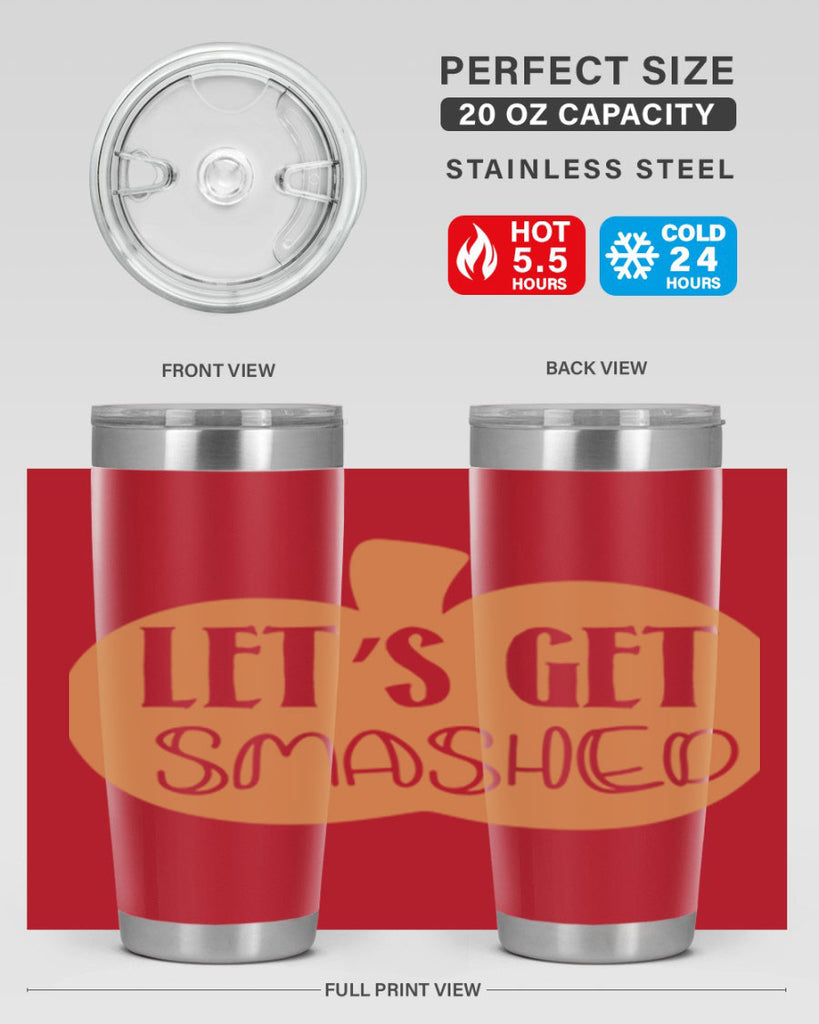 Let s Get Smashed 399#- fall- Tumbler
