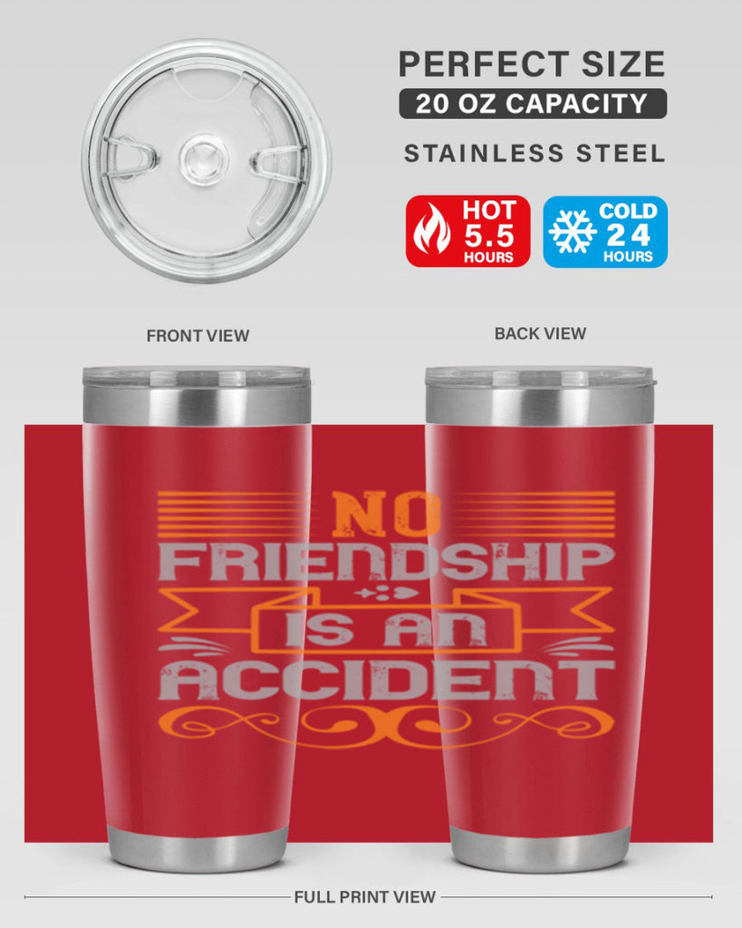 No friendship is an accident Style 65#- Best Friend- Tumbler