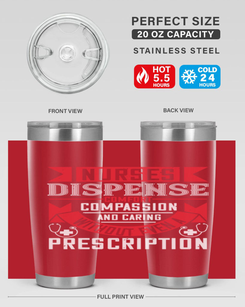 Nurses dispense comfort compassion and caring without even a prescription Style 282#- nurse- tumbler