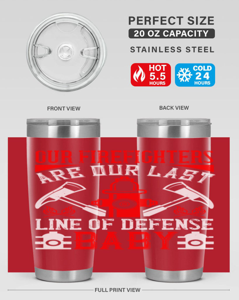 Our firefighters are our last line of defense baby Style 42#- fire fighter- tumbler