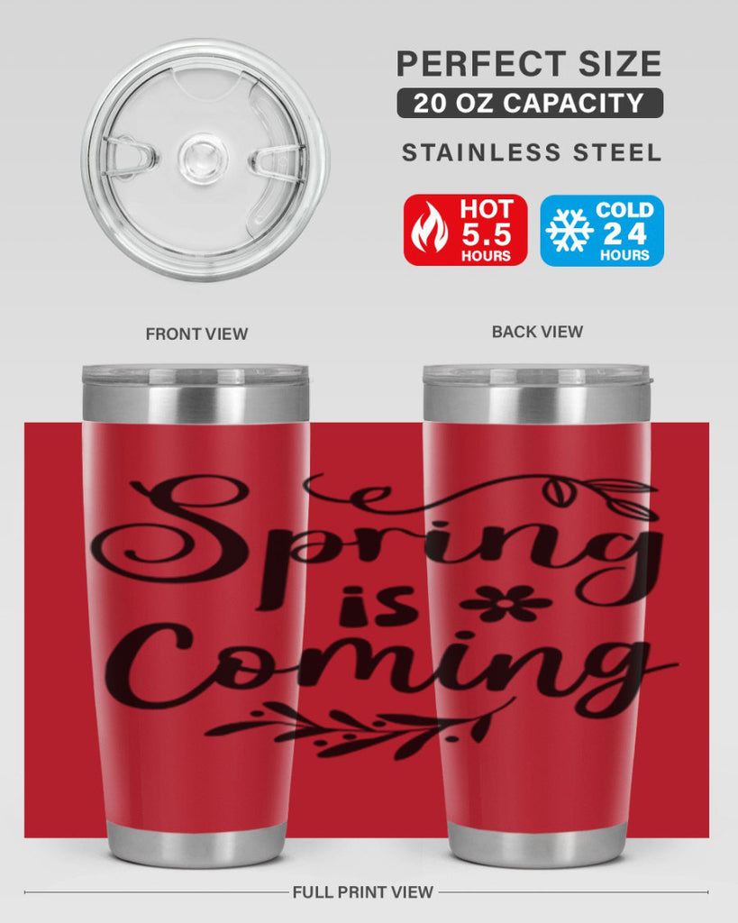Spring Is Coming 437#- spring- Tumbler