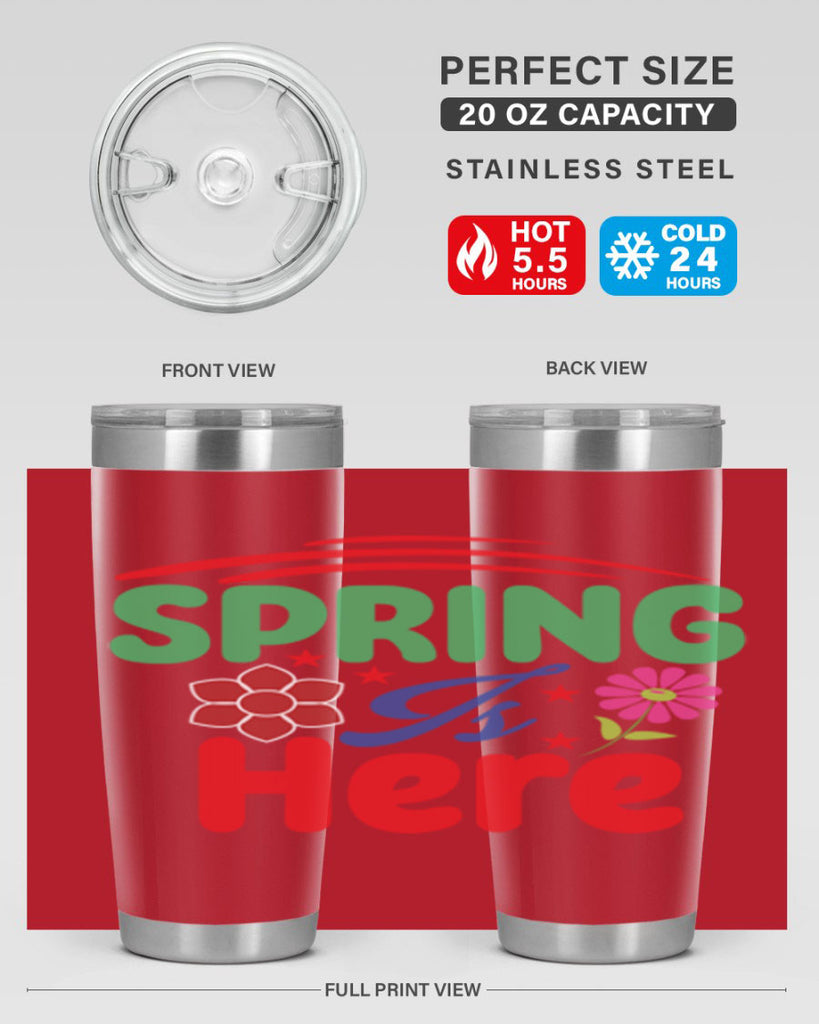 Spring Is Here 448#- spring- Tumbler