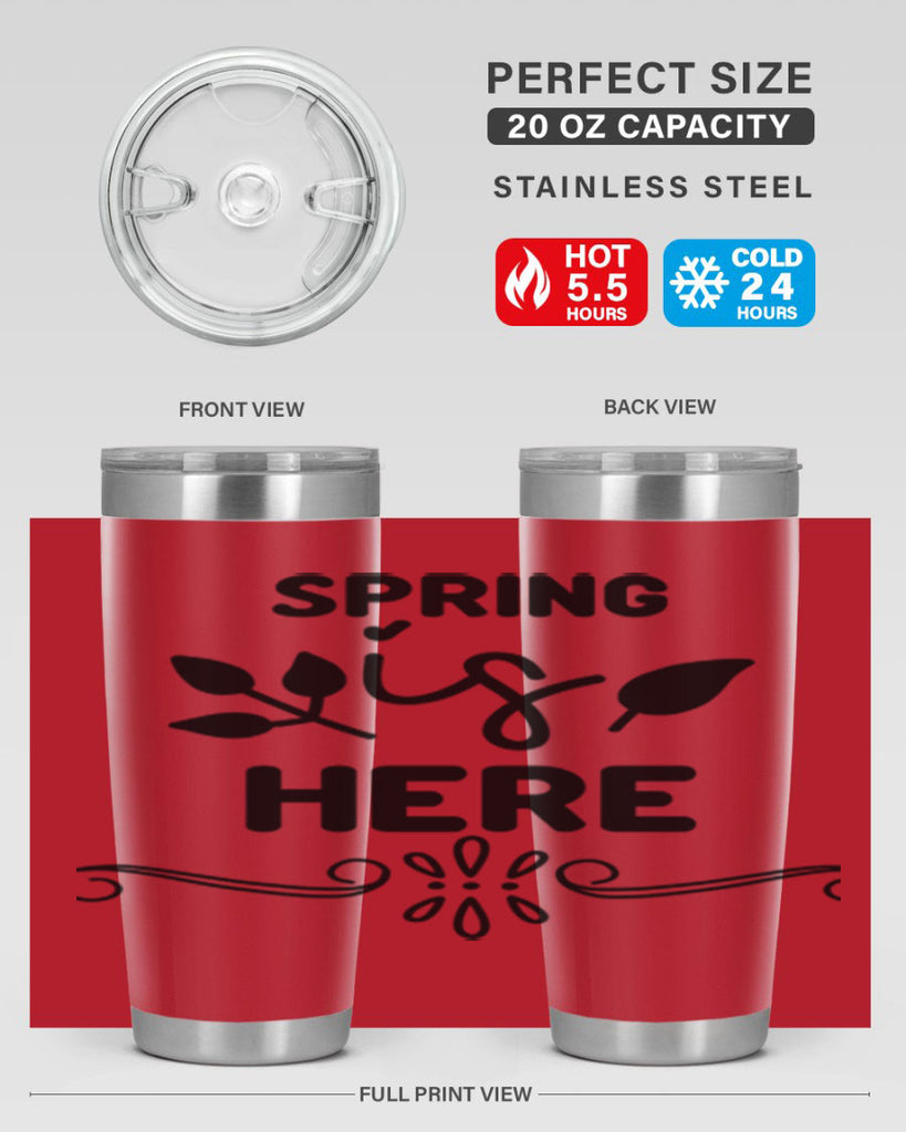 Spring is Here 444#- spring- Tumbler