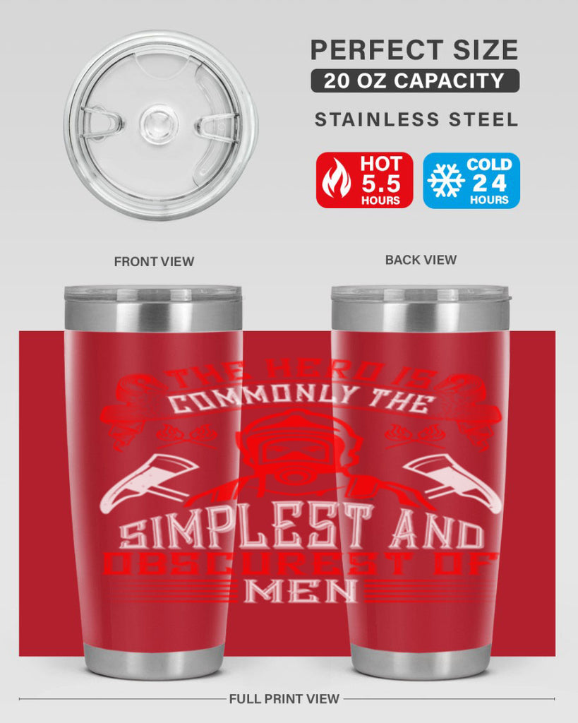 The hero is commonly the simplest and obscurest of men Style 20#- fire fighter- tumbler