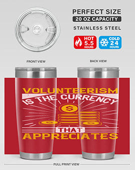 Volunteerism is currency that appreciates Style 16#- volunteer- Tumbler