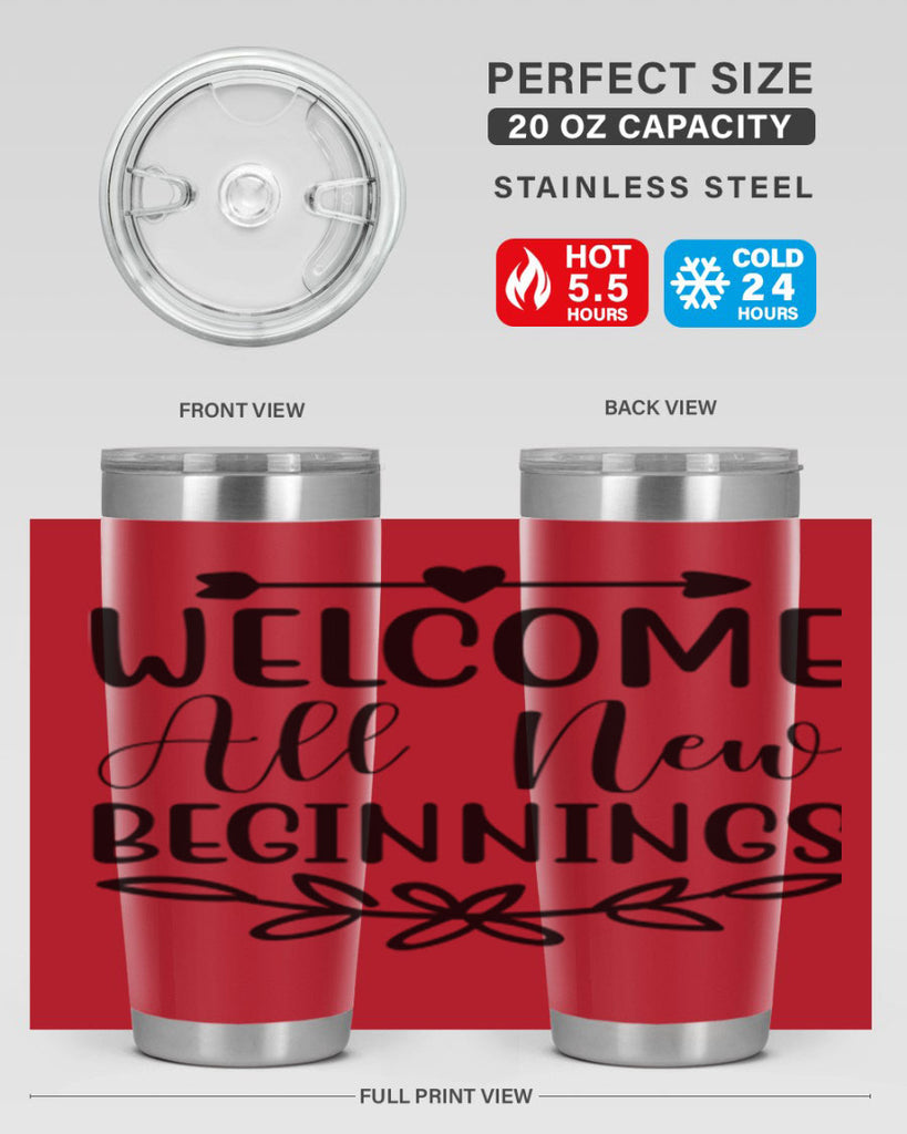 Welcome All New Beginnings 563#- spring- Tumbler