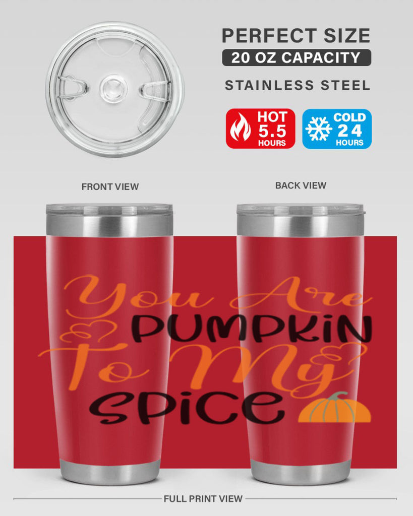 You Are Pumpkin To My Spice 652#- fall- Tumbler