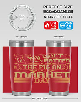 You can’t fatten the pig on market day Style 5#- pig- Tumbler