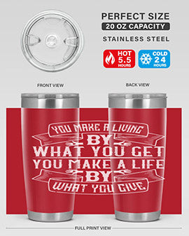 You make a living by what you get You make a life by what you give Style 6#- volunteer- Tumbler