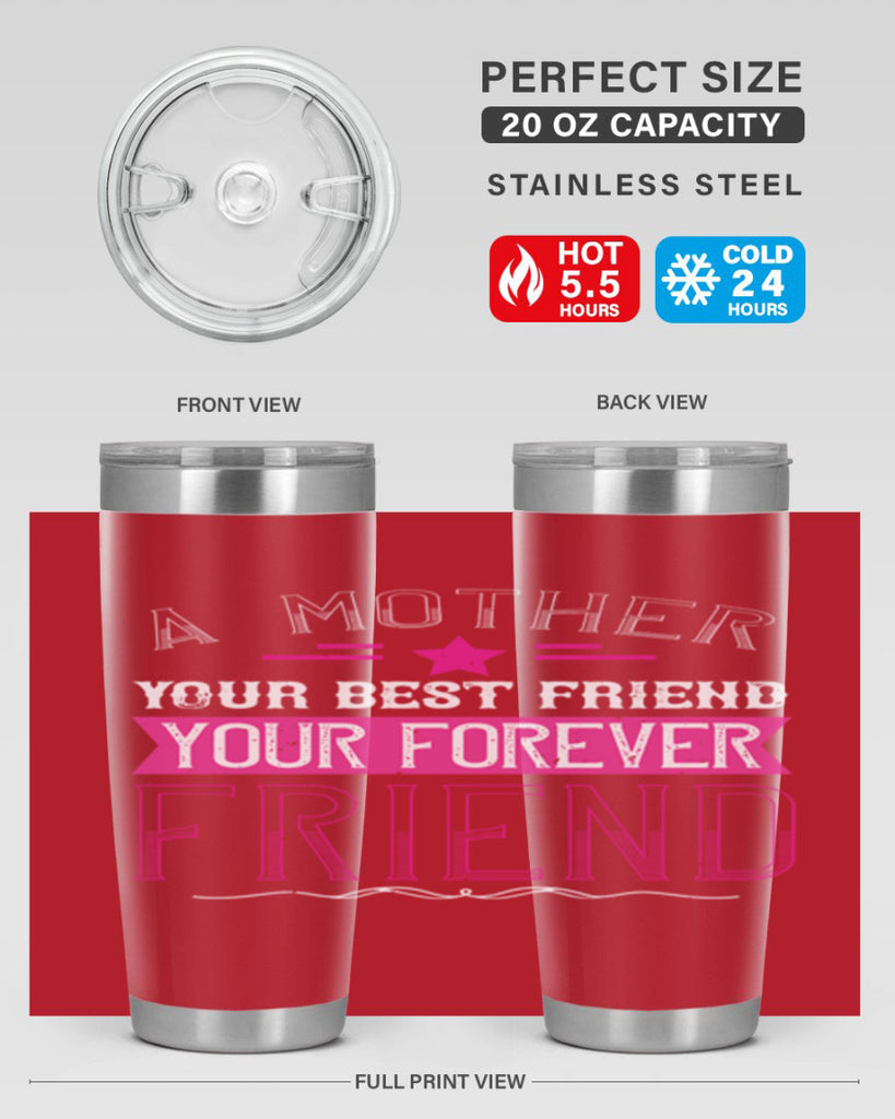 a mother is your first friend your best friend your forever friend 239#- mom- Tumbler