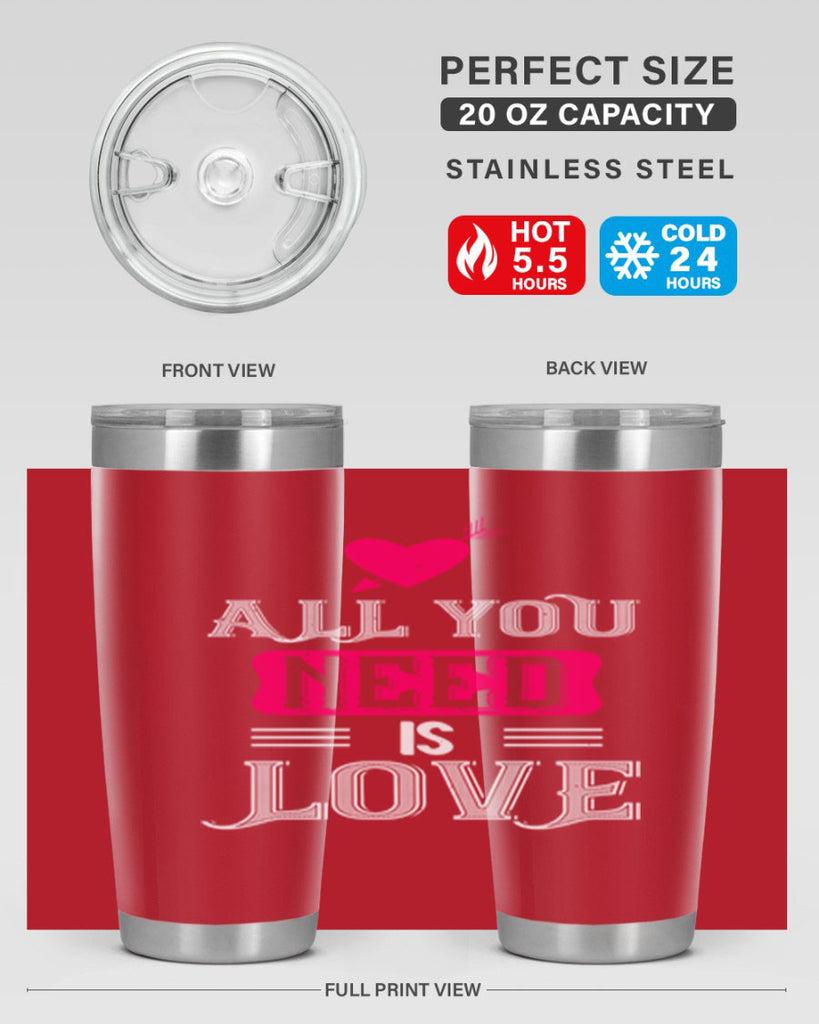 all you need is love 70#- valentines day- Tumbler