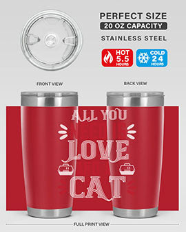 all you need is love Style 27#- cat- Tumbler