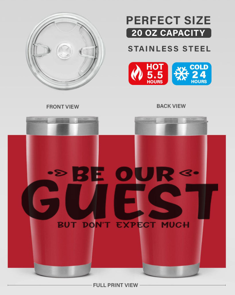 be our guest but dont expect much 88#- home- Tumbler