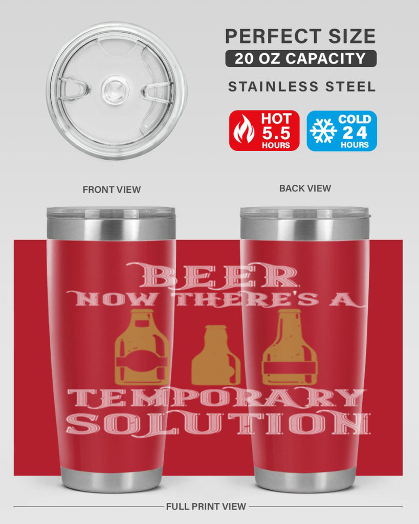 beer now theres a temporary solution 100#- beer- Tumbler