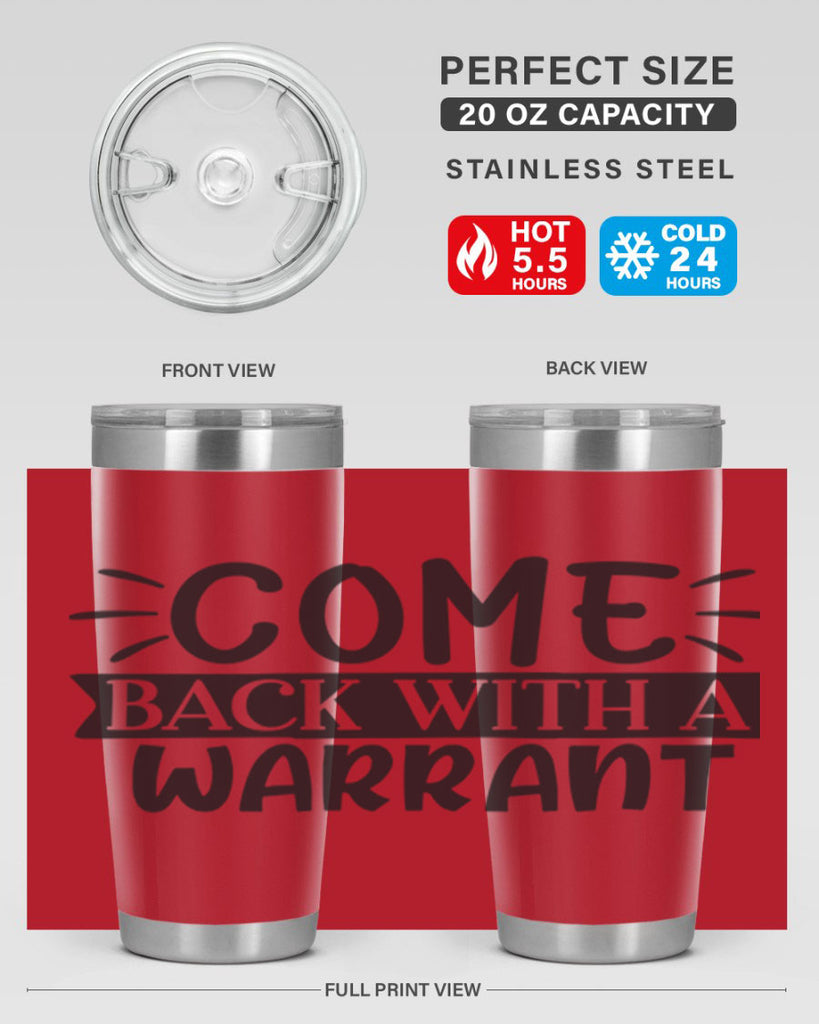 come back with a warrant 82#- home- Tumbler