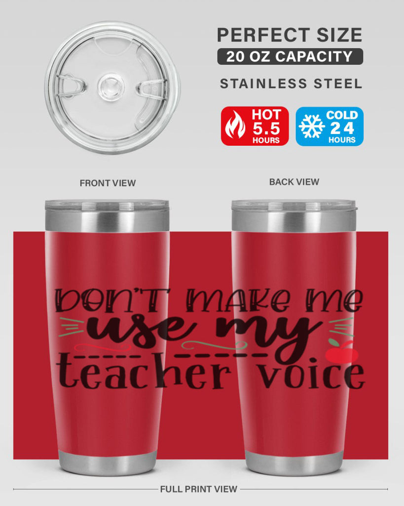 dont make me use my teacher voice Style 183#- teacher- tumbler