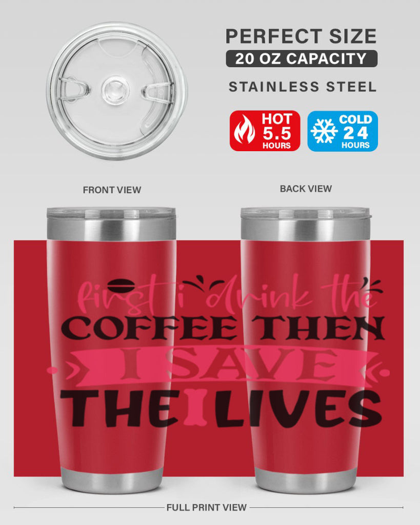 first i drink the coffee then i save the lives Style Style 190#- nurse- tumbler