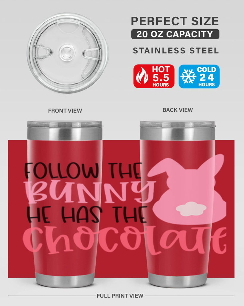 follow the bunny he has the chocolate 45#- easter- Tumbler