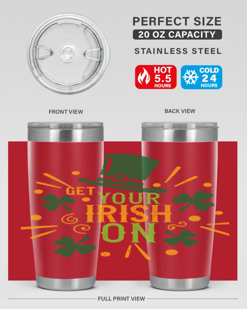 get your irish on Style 135#- St Patricks Day- Tumbler