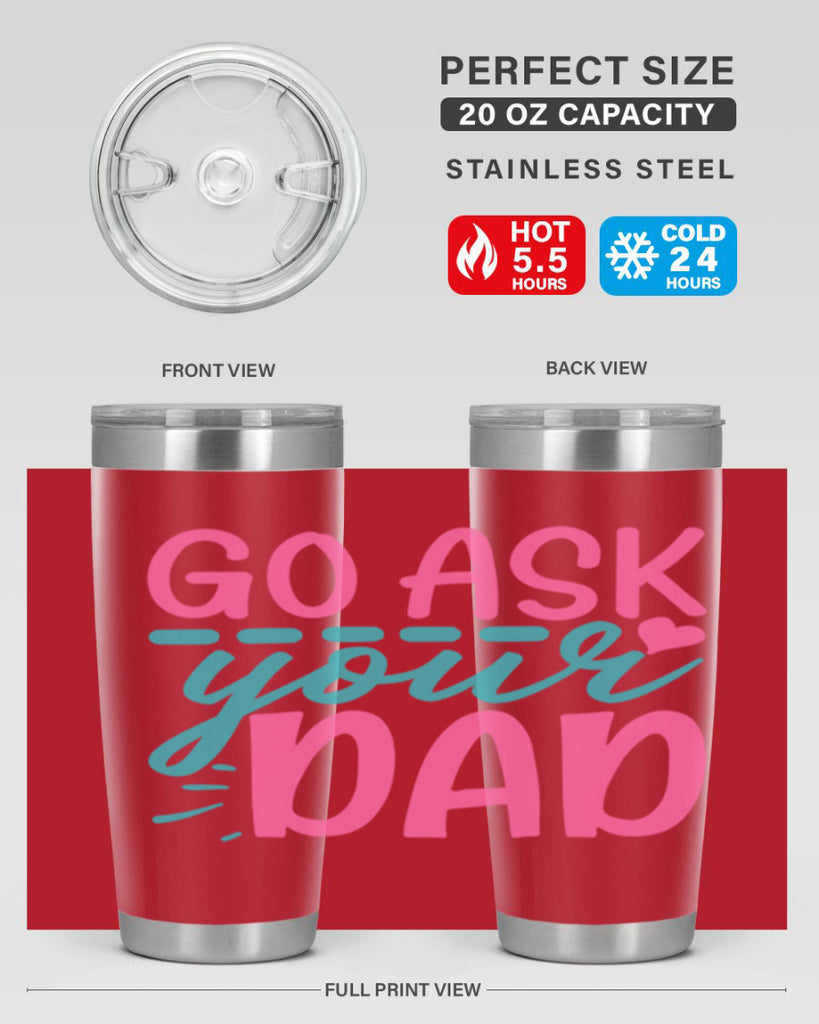 go ask your dad 14#- dad- Tumbler
