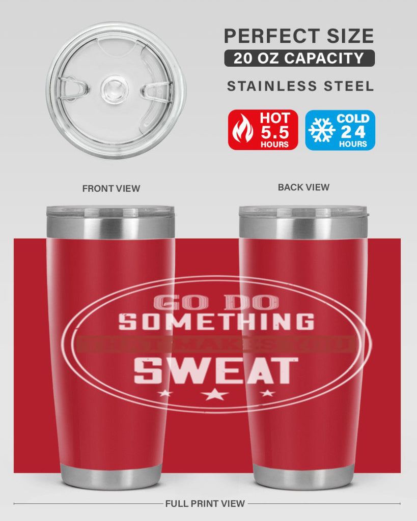 go do something that makes you sweat 10#- gym- Tumbler