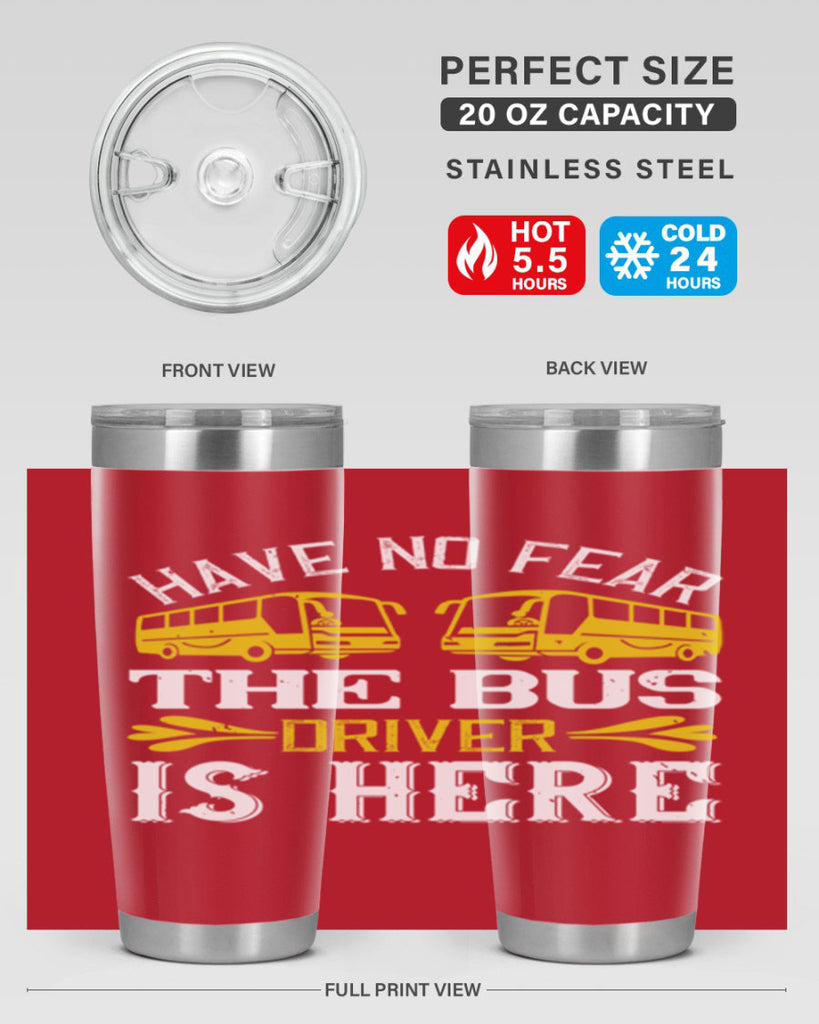 have no fear the bus driver is here Style 35#- bus driver- tumbler